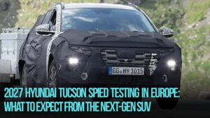 2027 Hyundai Tucson Spied Testing in Europe: What to Expect from the Next-Gen SUV